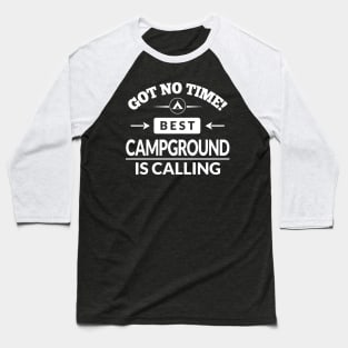 No Time Campground Calling Camping RV Outdoor Gift Baseball T-Shirt